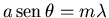 ${a\,{\rm sen}\,\theta=m\lambda}$