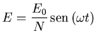 ${\displaystyle E=\frac{E_0}{N}\,{\rm sen}\,(\omega t)}$