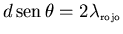 ${d\,{\rm sen}\,\theta=2\lambda_{\scriptscriptstyle \rm rojo}}$