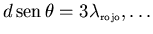 ${d\,{\rm sen}\,\theta=3\lambda_{\scriptscriptstyle \rm rojo},\ldots}$