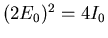 ${(2E_0)^2=4I_0}$