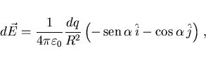 \begin{displaymath}
d\vec{E}= \frac{1}{4\pi\varepsilon_0}\frac{dq}{R^2}
\left(- {\rm sen} \alpha \hat{i}-\cos\alpha \hat{j}\right) ,
\end{displaymath}