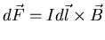 $d\vec{F}=Id\vec{l}\times\vec{B}$