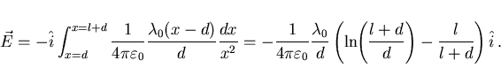 \begin{displaymath}
\vec{E}=-\hat{i}\int_{x=d}^{x=l+d}
\frac{1}{4\pi\varepsilon_...
...mm}\left(\frac{l+d}{d}\right)-\frac{l}{l+d}\right)
\hat{i} .
\end{displaymath}