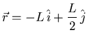 ${\displaystyle \vec{r}=-L \hat{i}+\frac L2 \hat{j}}$