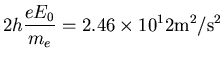 ${\displaystyle 2h\frac{eE_0}{m_e}=2.46\times 10^12{\rm m^2/s^2}}$