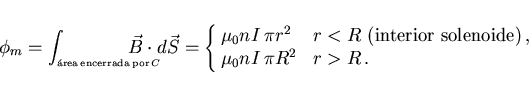 \begin{displaymath}
\phi_m=\int_{\scriptscriptstyle {\rm\acute{a}rea encerrada\...
...noide)}  ,\\
\mu_0 nI \pi R^2 & r>R  .
\end{array}\right.
\end{displaymath}