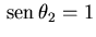 $ {\rm sen} \theta_2=1$