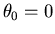 $\theta_0=0$