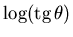 $\log({\rm tg} \theta)$