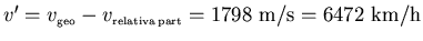 $v'=v_{\scriptscriptstyle \rm geo}-v_{\scriptscriptstyle \rm relativa\:part}
=1798~{\rm m/s}=6472~{\rm km/h}$