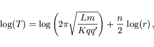 \begin{displaymath}
\log (T)=\log\left(2\pi\sqrt{\frac{Lm}{Kqq'}}\right)
+\frac n2\,\log(r)\, ,
\end{displaymath}