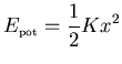 ${\displaystyle E_{\scriptscriptstyle \rm pot}=\frac 12Kx^2}$