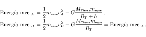 \begin{displaymath}
\begin{array}{lcl}
\mbox{Energ\'\i a mec.}_A &\hspace{-2mm}=...
...yle \rm nave}}{R_T}
=\mbox{Energ\'\i a mec.}_A}\, ,
\end{array}\end{displaymath}