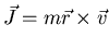 ${\vec{J}=m\vec{r}\times\vec{v}}$