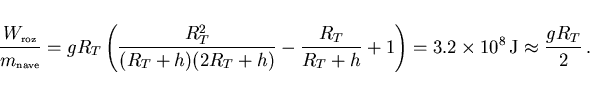 \begin{displaymath}
\frac{W_{\scriptscriptstyle \rm roz}}{m_{\scriptscriptstyle ...
...}+1\right)=
3.2\times 10^8\,{\rm J}\approx \frac{g R_T}{2}\, .
\end{displaymath}