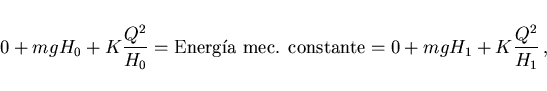 \begin{displaymath}
0+mgH_0+K\frac{Q^2}{H_0}=\mbox{Energ\'\i a mec. constante}
=0+mgH_1+K\frac{Q^2}{H_1}\, ,
\end{displaymath}