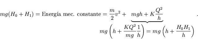 \begin{displaymath}
mg(H_0+H_1)=\mbox{Energ\'\i a mec. constante}
=\frac m2 v^2+...
...2}{mg}\frac 1h\right)=mg\left(h+\frac{H_0 H_1}{h}\right)}
\, .
\end{displaymath}
