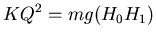 ${\displaystyle KQ^2=mg(H_0 H_1)}$