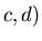 $c,d)$