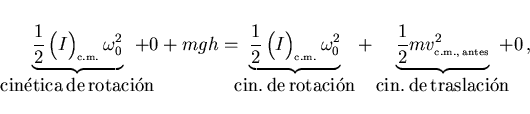 \begin{displaymath}
\hspace{-5mm}\underbrace{\frac 12
\left(\raisebox{4.5mm}{}I...
...laystyle \rm cin. de traslaci\acute{o}n}
\hspace{-3mm}+0  ,
\end{displaymath}