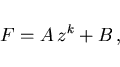 \begin{displaymath}
F=A z^k+B ,
\end{displaymath}